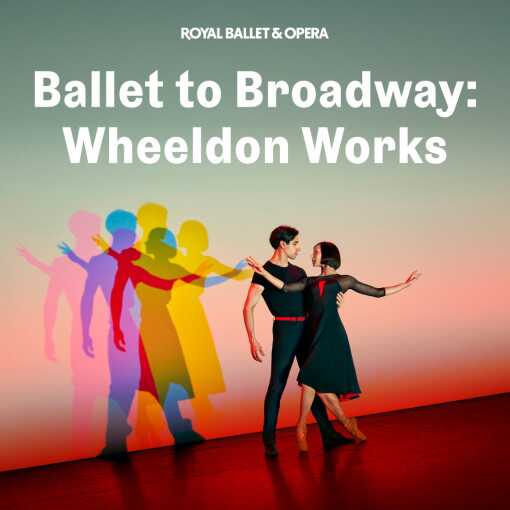 Ballet to Broadway: Wheeldon Works Ballet to Broadway: Wheeldon Works