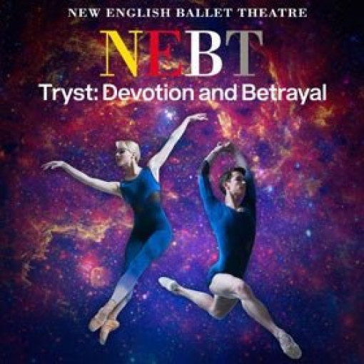 New English Ballet Theatre - Tryst: Devotion and Betrayal New English Ballet Theatre - Tryst: Devotion and Betrayal