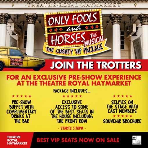 Only Fools and Horses The Musical - The Cushty VIP package Only Fools and Horses The Musical - The Cushty VIP package
