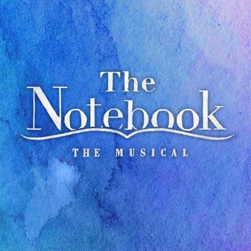 The Notebook - The Musical The Notebook - The Musical