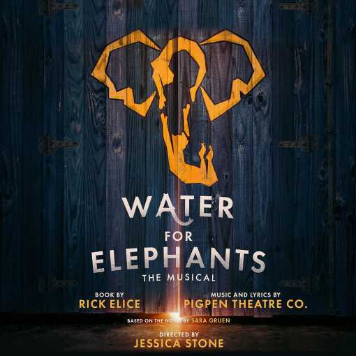 Water for Elephants the Musical Water for Elephants the Musical