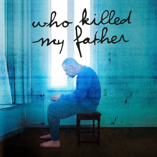 Who Killed My Father Who Killed My Father